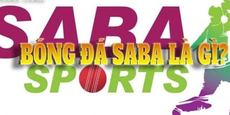 Bóng Đá Saba Là Gì? - Nơi cá cược bóng đá tinh hoa tại 78WIN