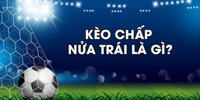 Kèo chấp 1/2 78WIN - Bật mí kinh nghiệm chơi kèo luôn thắng