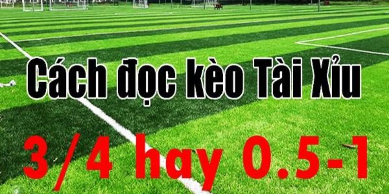 Kinh nghiệm đặt cược Kèo Tài Xỉu 3/4 Tại 78win