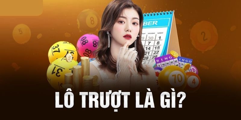 Lô Trượt Là Gì? - Kinh nghiệm chơi lô trượt chuẩn tại 78WIN