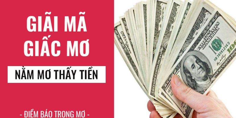 Ý nghĩa giấc mơ thấy tiền mọi người thường gặp