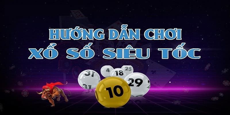 Mẹo chơi hiệu quả Xổ số Siêu tốc là gì?